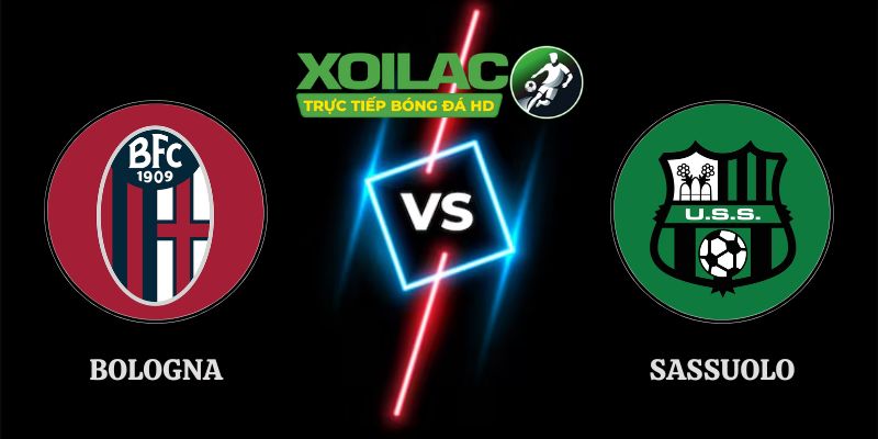 Nhận Định Bologna vs Sassuolo 23h00 Ngày 06/09 Serie A